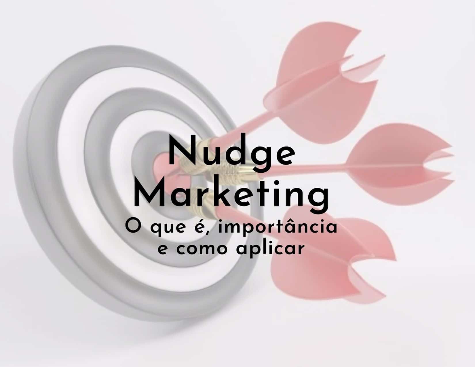 Nudge Marketing O que é, importância e como aplicar Wn